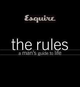 7 The Rules A Man’s Guide to Life by Esquire